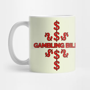 Gambling bill 10 Mug